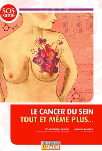 Dominique Synott et Jacques Beaulieu - Le cancer du sein tout et même plus... - CANCER DU SEIN -TOUT ET MEME PLUS.. [NUM].