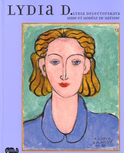 Dominique Szymusiak et Marie-Thérèse Pulvénis de Séligny - Lydia D - Lydia Delectorskaya, muse et modèle de Matisse.