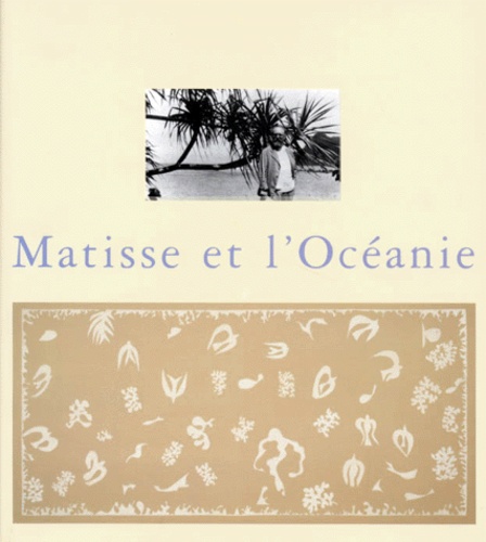 Dominique Szymusiak et  Collectif - Matisse Et L'Oceanie. Le Voyage A Tahiti.