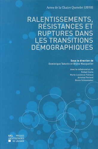 Dominique Tabutin et Bruno Masquelier - Ralentissements, résistances et ruptures dans les transitions démographiques - Actes de la Chaire Quetelet 2010.