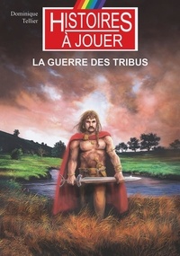 Dominique Tellier - Les livres à remonter le temps Tome 20 : La guerre des tribus.
