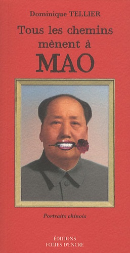 Dominique Tellier - Tous les chemins mènent à Mao - Mais il vaut mieux faire un détour.