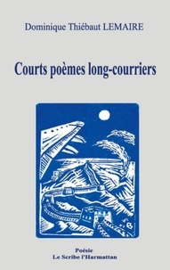 Dominique Thiébaut Lemaire - Courts poèmes long-courriers.
