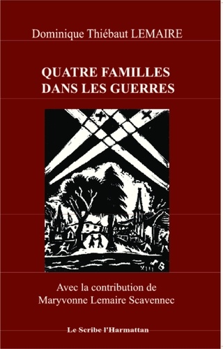 Dominique Thiébaut Lemaire - Quatre familles dans les guerres.
