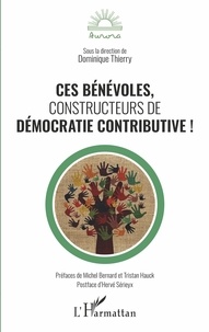 Dominique Thierry - Ces bénévoles, constructeurs de démocratie contributive !.