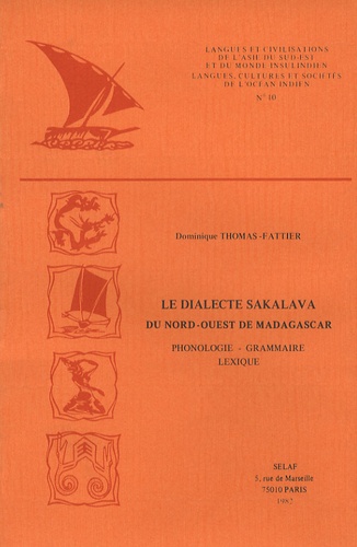 Dominique Thomas-Fattier - Le dialecte sakalava du Nord-Ouest de Madagascar - Phonologie, grammaire, lexique.