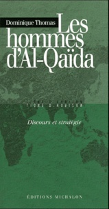 Dominique Thomas - Les Hommes d'Al-Qaïda - Discours et stratégie.