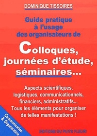 Dominique Tissoires - Guide Pratique A L'Usage Des Organisateurs De Colloques, Journees D'Etude, Seminaires....