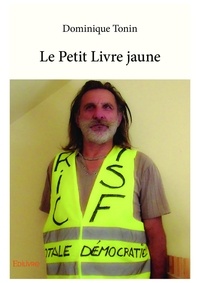 Télécharger le texte intégral des livres Le petit livre jaune 9782414380480 MOBI PDF par Dominique Tonin (French Edition)