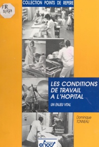 Dominique Tonneau - Les conditions de travail à l'hôpital - Un enjeu vital.
