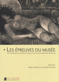 Dominique Tonneau-Ryckelynck et Virginie Caudron - Les épreuves du musée - Gravelines, musée du dessin et de l'estampe originale.