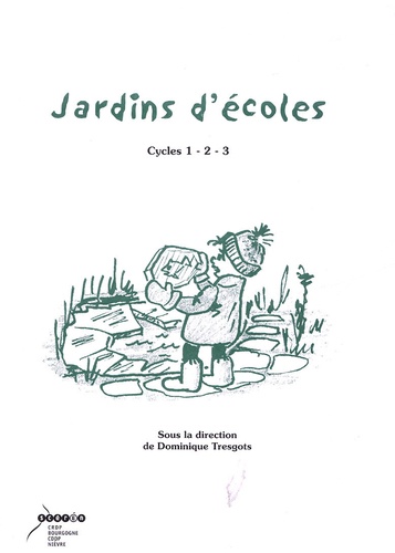 Dominique Tresgots - Jardins d'écoles - Cycles 1, 2, 3.
