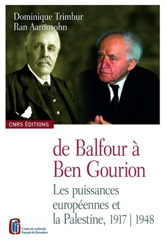 De Balfour à Ben Gourion. Les puissances européennes et la Palestine, 1917-1948, édition bilingue français-anglais
