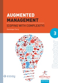 Dominique Turcq - Augmented Management - Coping with Complexity.