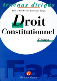 Dominique Turpin et  Collectif - Droit Constitutionnel.Travaux Diriges, 2eme Edition.