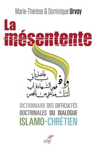 Dominique Urvoy et Marie-Thérèse Urvoy - La mésentente - Dictionnaire des difficultés doctrinales du dialogue islamo-chrétien.
