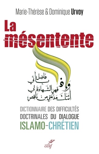 La mésentente. Dictionnaire des difficultés doctrinales du dialogue islamo-chrétien