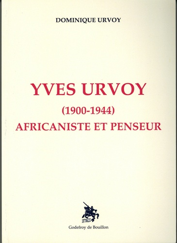 Yves Urvoy (1900-1944). Africaniste et penseur