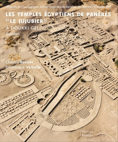 Dominique Valbelle - Les temples égyptiens de Panebes, le jujubier, à Doukki Gel, Soudan.