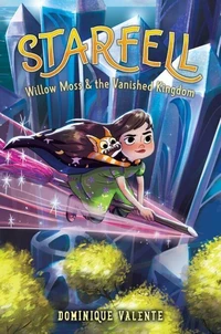Starfell #3: Willow Moss &amp; the Vanished Kingdom