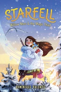 Starfell #4: Willow Moss &amp; the Magic Thief