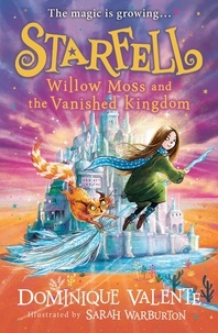 Dominique Valente et Sarah Warburton - Starfell: Willow Moss and the Vanished Kingdom.