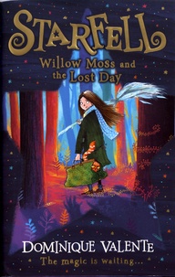 Dominique Valente - Starfell - Willow Moss and the Lost Day.