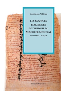 Dominique Valérien - Les sources italiennes de l'histoire du Maghreb médiéval - Inventaire critique.
