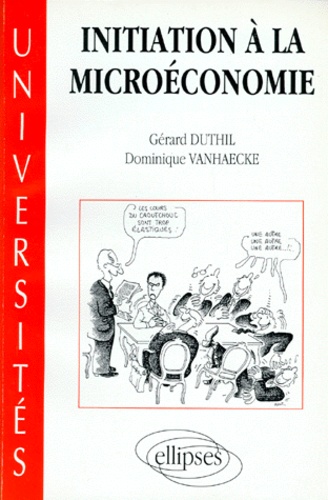 Dominique Vanhaecke et Gérard Duthil - Initiation A La Microeconomie.