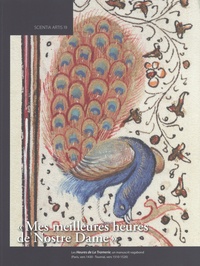 Dominique Vanwijnsberghe - "Mes meilleures heures de Nostre Dame" - Les Heures de La Tramerie, un manuscrit vagabond (Paris, vers 1430 - Tournai, vers 1510-1520).