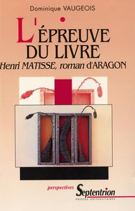 L'Epreuve Du Livre. Henri Matisse, Roman D'Aragon