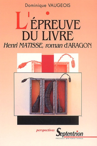 L'Epreuve Du Livre. Henri Matisse, Roman D'Aragon