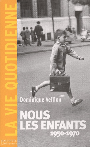 Dominique Veillon - Nous les enfants (1950-1970).