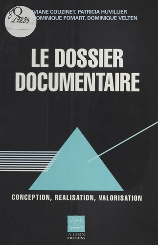 Le Dossier Documentaire. Conception, Realisation, Valorisation