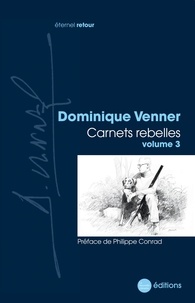 Dominique Venner - Carnets rebelles - Volume 3.