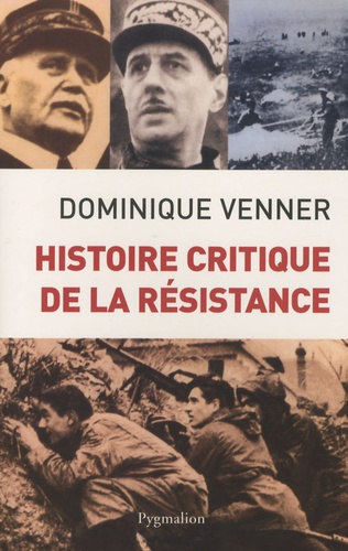 Dominique Venner - Histoire critique de la Résistance.