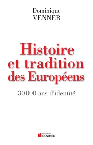 Histoire et traditions des Européens. 30 000 ans d'identité