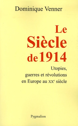 Dominique Venner - Le Siècle de 1914.