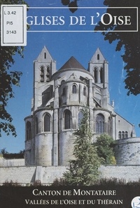 Dominique Vermand et  O.T.S.I. de Saint-Leu-d'Essere - Églises de l'Oise : canton de Montataire, vallées de l'Oise et du Thérain.