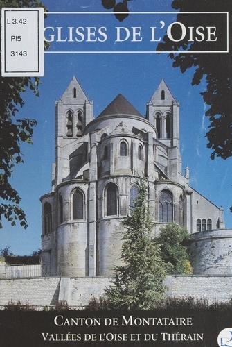 Églises de l'Oise : canton de Montataire, vallées de l'Oise et du Thérain