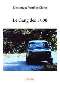 Dominique Veuillot-chirat - Le gang des 1 000.