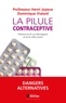 Dominique Vialard et Henri Joyeux - La pilule contraceptive.