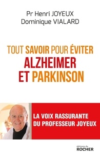 Dominique Vialard et Henri Joyeux - Tout savoir pour éviter Alzheimer et Parkinson.