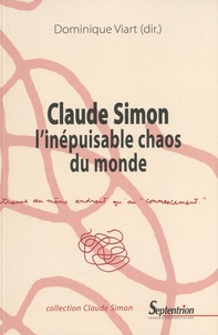 Dominique Viart - Claude Simon, l'inépuisable chaos du monde.