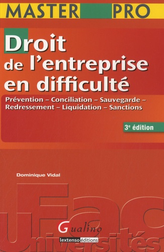 Dominique Vidal - Droit de l'entreprise en difficulté - Prévention, conciliation, sauvegarde, redressement, liquidation, sanctions.