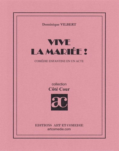 Dominique Vilbert - Vive la mariée ! : comédie enfantine en un acte.