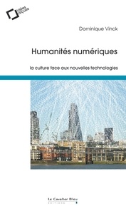 Dominique Vinck - Humanités numériques - La culture face aux nouvelles technologies.