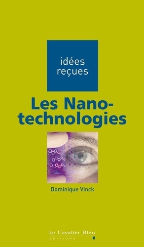 NANOTECHNOLOGIES (LES) -BE. idées reçues sur les nanotechnologies