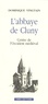 Dominique Vingtain - L'abbaye de Cluny - Centre de l'Occident médiéval.