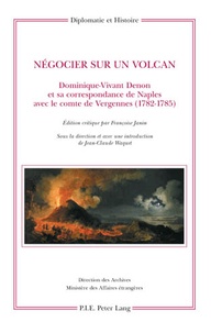 Dominique-Vivant Denon - Négocier sur un volcan : Dominique-Vivant Denon et sa correspondance de Naples avec le comte de Vergennes (1782-1785).